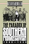 The Paradox of Southern Progressivism, 1880-1930