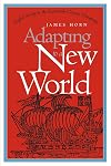 Adapting to a New World: English Society in the Seventeenth-Century Chesapeake