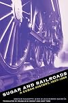 Sugar and Railroads: A Cuban History, 1837-1959