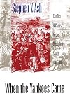 When the Yankees Came: Conflict and Chaos in the Occupied South, 1861-1865