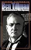 Ben Tillman & the Reconstruction of White Supremacy