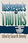 Tuskegee's Truths: Rethinking the Tuskegee Syphilis Study