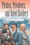 Pirates, Privateers, and Rebel Raiders of the Carolina Coast