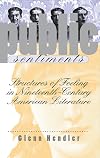 Public Sentiments: Structures of Feeling in Nineteenth-Century American Literature