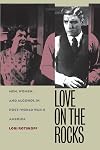 Love on the Rocks: Men, Women, and Alcohol in Post-World War II America
