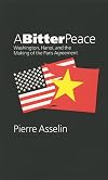 A Bitter Peace: Washington, Hanoi, and the Making of the Paris Agreement