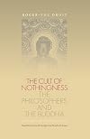 The Cult of Nothingness: The Philosophers and the Buddha