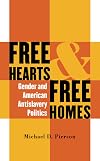 Free Hearts and Free Homes: Gender and American Antislavery Politics