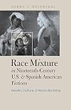 Race Mixture in Nineteenth-Century U.S. and Spanish American Fictions: Gender, Culture, and Nation Building
