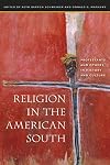 Religion in the American South: Protestants and Others in History and Culture