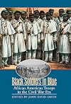 Black Soldiers in Blue: African American Troops in the Civil War Era