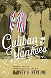 Caliban and the Yankees: Trinidad and the United States Occupation