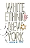 White Ethnic New York: Jews, Catholics, and the Shaping of Postwar Politics