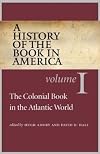 A History of the Book in America, Volume 1: The Colonial Book in the Atlantic World