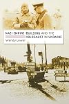 Nazi Empire-Building and the Holocaust in Ukraine