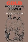 Gold, Dollars, and Power: The Politics of International Monetary Relations, 1958-1971