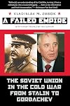 A Failed Empire: The Soviet Union in the Cold War from Stalin to Gorbachev