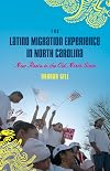 The Latino Migration Experience in North Carolina: New Roots in the Old North State
