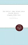 To Print the News and Raise Hell!: A Biography of Wilbur F. Storey (Enduring Editions)
