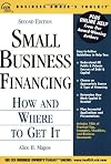 Small Business Financing: How and Where to Get It (Business Owner's Toolkit series)