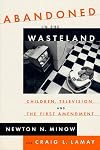 Abandoned in the Wasteland: Children, Television, and the First Amendment