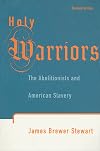 Holy Warriors: The Abolitionists and American Slavery