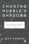 Chasing Hubble's Shadows: The Search for Galaxies at the Edge of Time