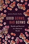 Good Germs, Bad Germs: Health and Survival in a Bacterial World