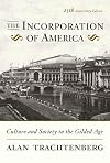 The Incorporation of America: Culture and Society in the Gilded Age