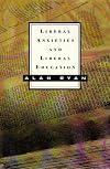 Liberal Anxieties and Liberal Education