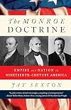 The Monroe Doctrine: Empire and Nation in Nineteenth-Century America