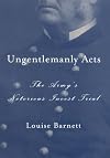Ungentlemanly Acts: The Army's Notorious Incest Trial