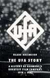 The Ufa Story: A History of Germany's Greatest Film Company, 1918-1945 (Weimar and Now: German Cultural Criticism)