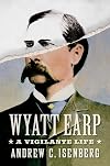 Wyatt Earp: A Vigilante Life