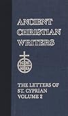 44. The Letters of St. Cyprian of Carthage, Vol. 2 (Ancient Christian Writers)