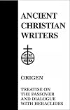 Treatise on the Passover and Dialogue of Origen With Heraclides and His Fellow Bishops on the Father, the Son, and the Soul (Ancient Christian Writer Vol. 54)