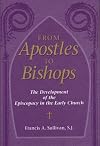 From Apostles to Bishops: The Development of the Episcopacy in the Early Church