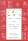 Great Spirits 1000-2000: The Fifty-Two Christians Who Most Influenced Their Millennium