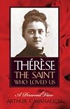 Therese: The Saint Who Loved Us: A Personal View