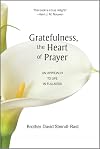 Gratefulness, The Heart of Prayer: An Approach to Life in Fullness
