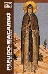 Pseudo-Macarius: The Fifty Spiritual Homilies and the Great Letter