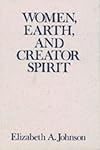 Women, Earth, and Creator Spirit (Madeleva Lecture in Spirituality)