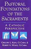 Pastoral Foundations of the Sacraments: A Catholic Perspective