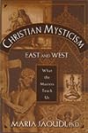 Christian Mysticism East and West: What the Masters Teach Us