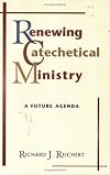 Renewing Catechetical Ministry: A Future Agenda