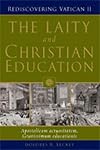 The Laity and Christian Education: Apostolicam Actuositatem, Gravissimum Educationis (Rediscovering Vatican II)