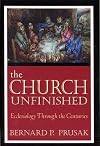 The Church Unfinished: Ecclesiology Through The Centuries