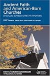 Ancient Faith and American-Born Churches: Dialogues Between Christian Traditions (Faith and Order Commission Theological)