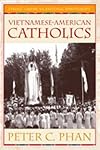 Vietnamese-American Catholics (Ethnic American Pastoral Spirituality)