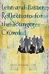 Lent and Easter Reflections for the Younger Crowd